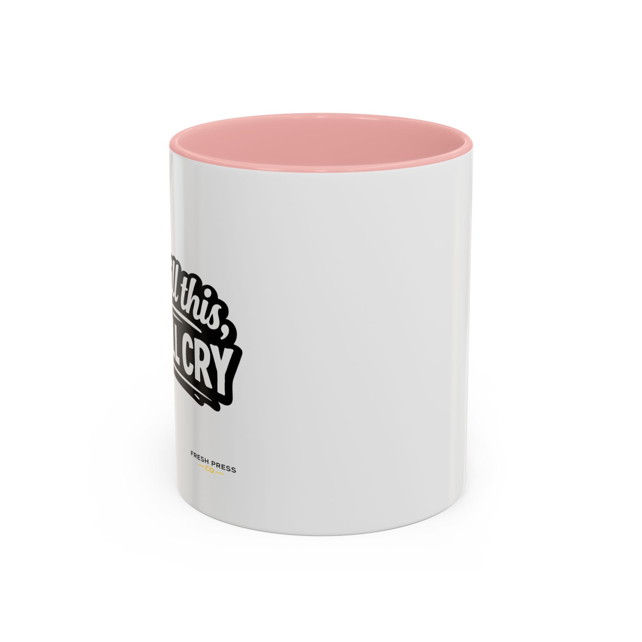"If I Spill This We All Cry" Coffee Mug — Funny Espresso Emoji Accent Mug (11/15oz)