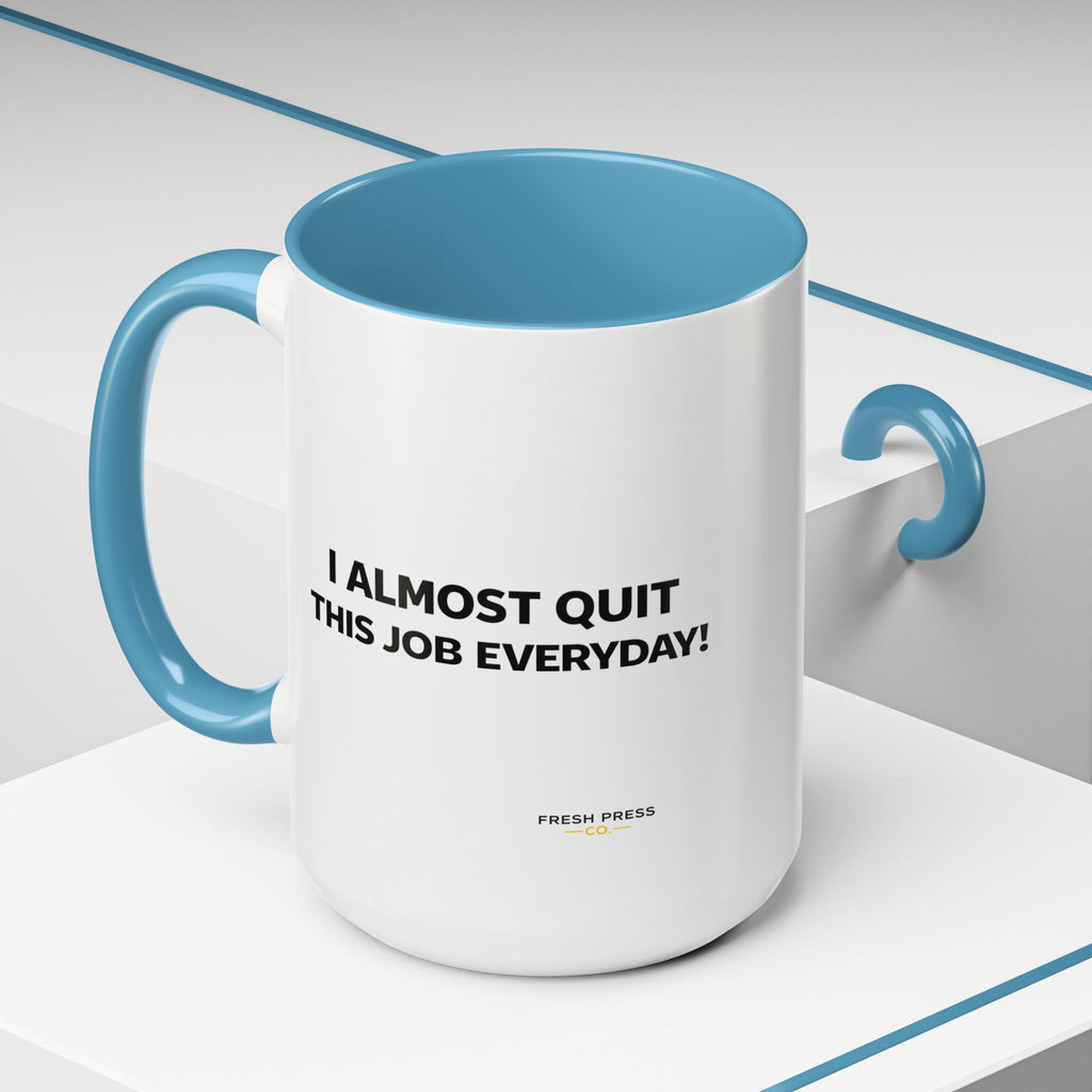 "I almost quit this job everyday" Espresso Mug — Funny Coffee Emoji Accent Mug (11/15 oz)