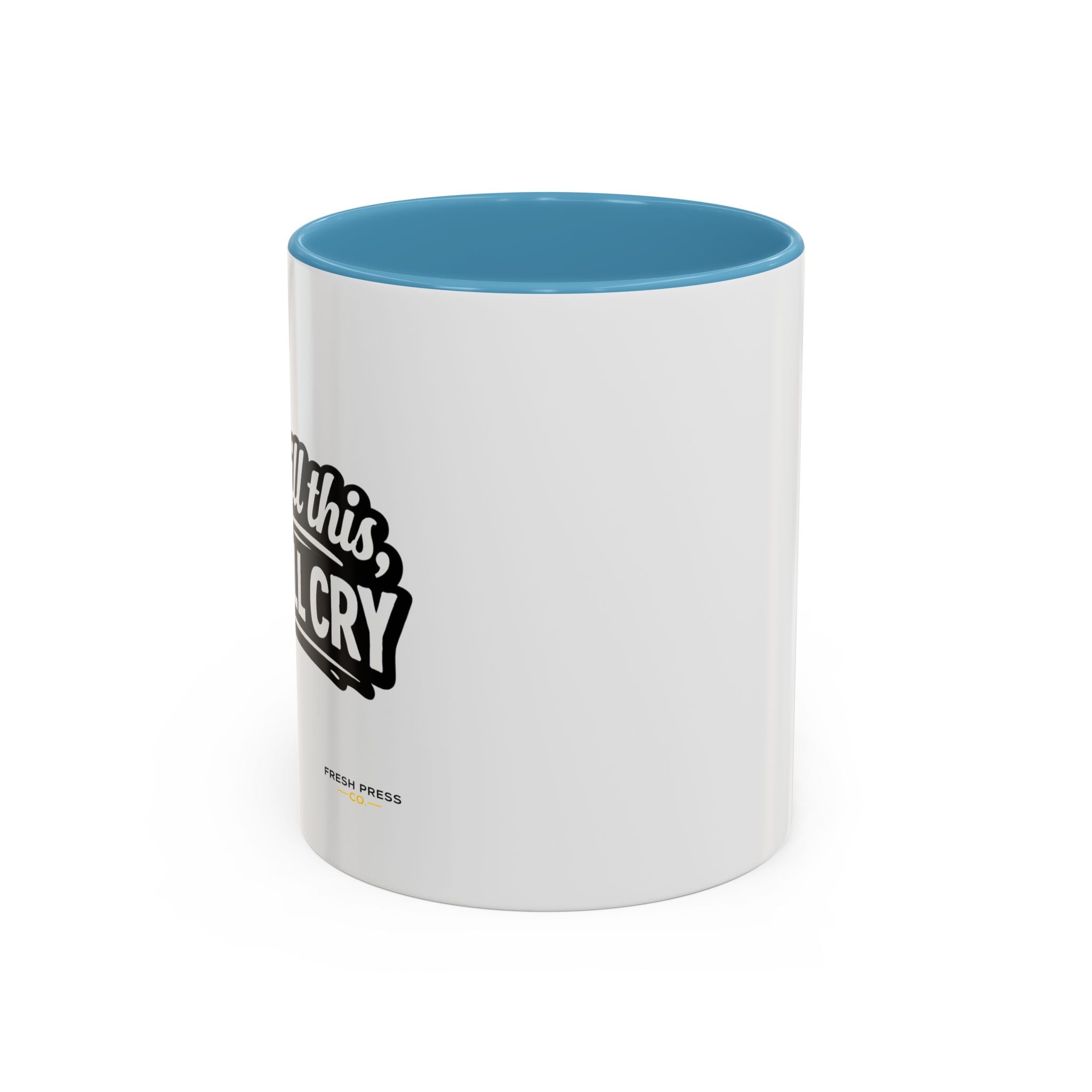 "If I Spill This We All Cry" Coffee Mug — Funny Espresso Emoji Accent Mug (11/15oz)