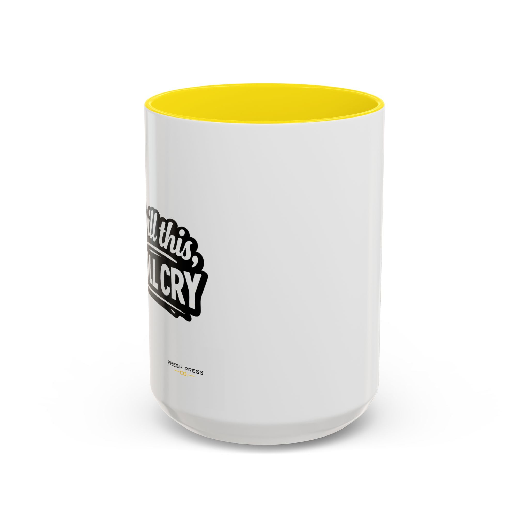 "If I Spill This We All Cry" Coffee Mug — Funny Espresso Emoji Accent Mug (11/15oz)