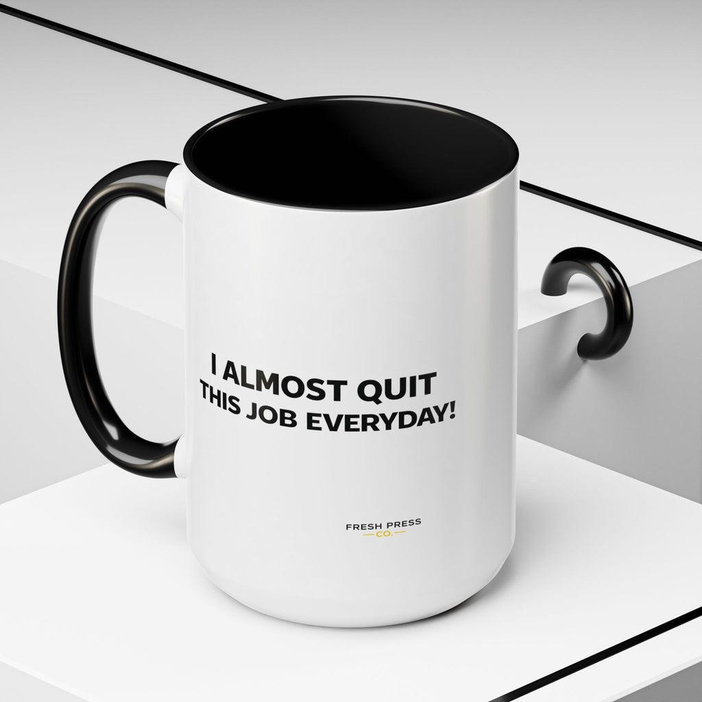 "I almost quit this job everyday" Espresso Mug — Funny Coffee Emoji Accent Mug (11/15 oz)