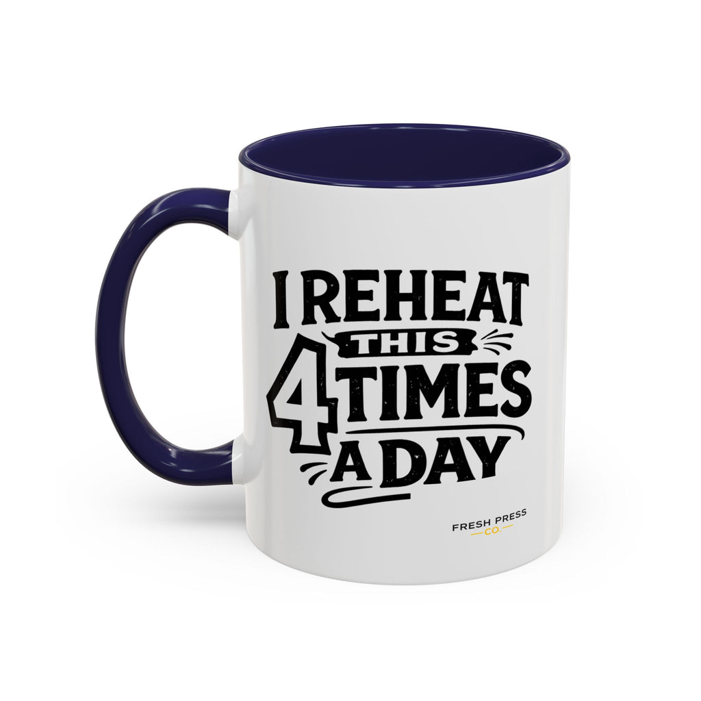 "I Reheat This Four Times A Day" Coffee Mug — Fun Espresso Emoji Accent Mug (11/15oz)