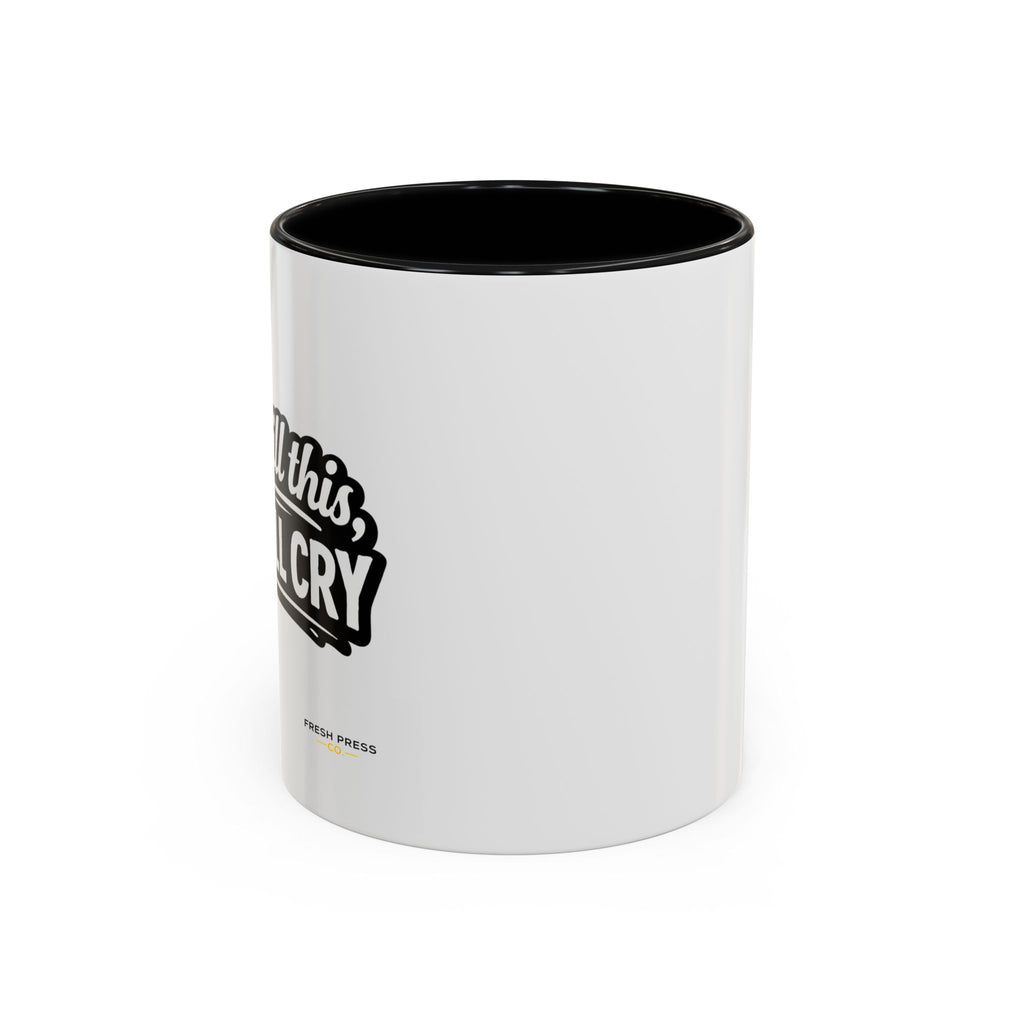 "If I Spill This We All Cry" Coffee Mug — Funny Espresso Emoji Accent Mug (11/15oz)