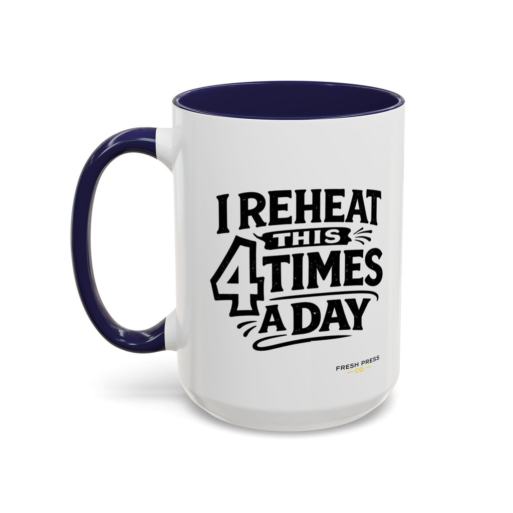 "I Reheat This Four Times A Day" Coffee Mug — Fun Espresso Emoji Accent Mug (11/15oz)