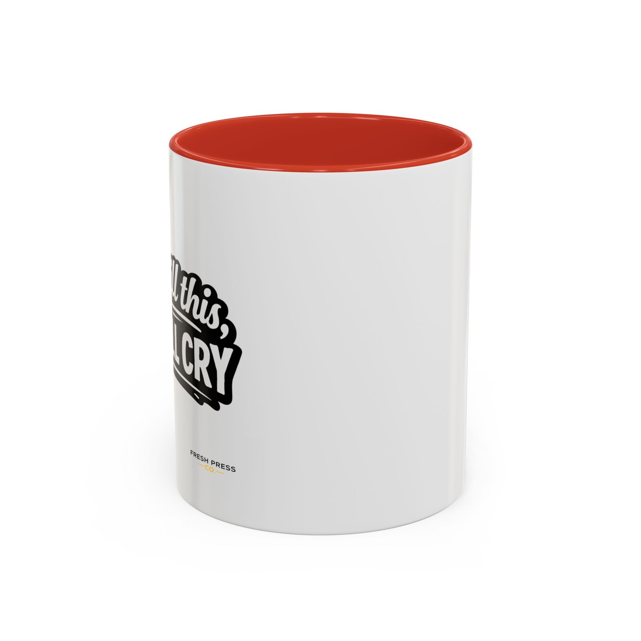 "If I Spill This We All Cry" Coffee Mug — Funny Espresso Emoji Accent Mug (11/15oz)