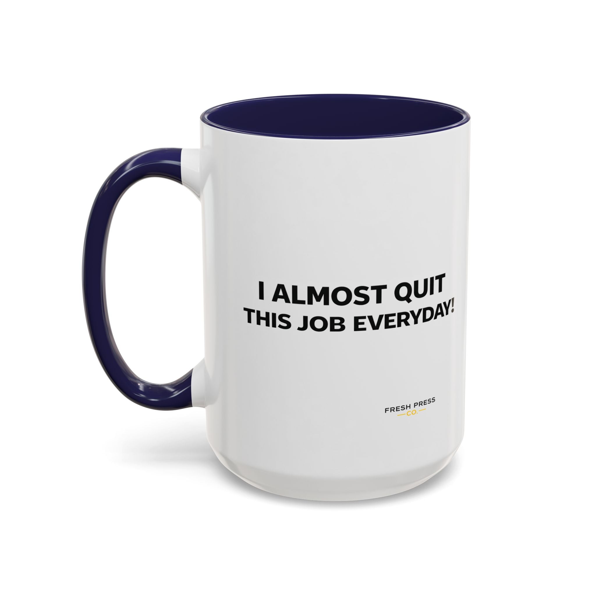 "I almost quit this job everyday" Espresso Mug — Funny Coffee Emoji Accent Mug (11/15 oz)