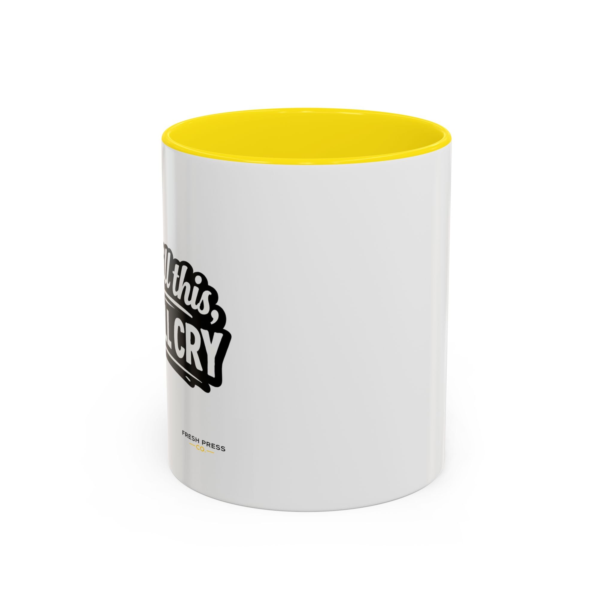 "If I Spill This We All Cry" Coffee Mug — Funny Espresso Emoji Accent Mug (11/15oz)