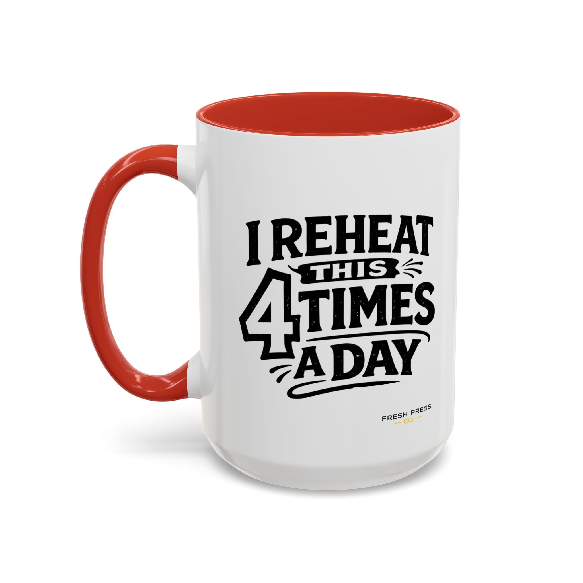"I Reheat This Four Times A Day" Coffee Mug — Fun Espresso Emoji Accent Mug (11/15oz)