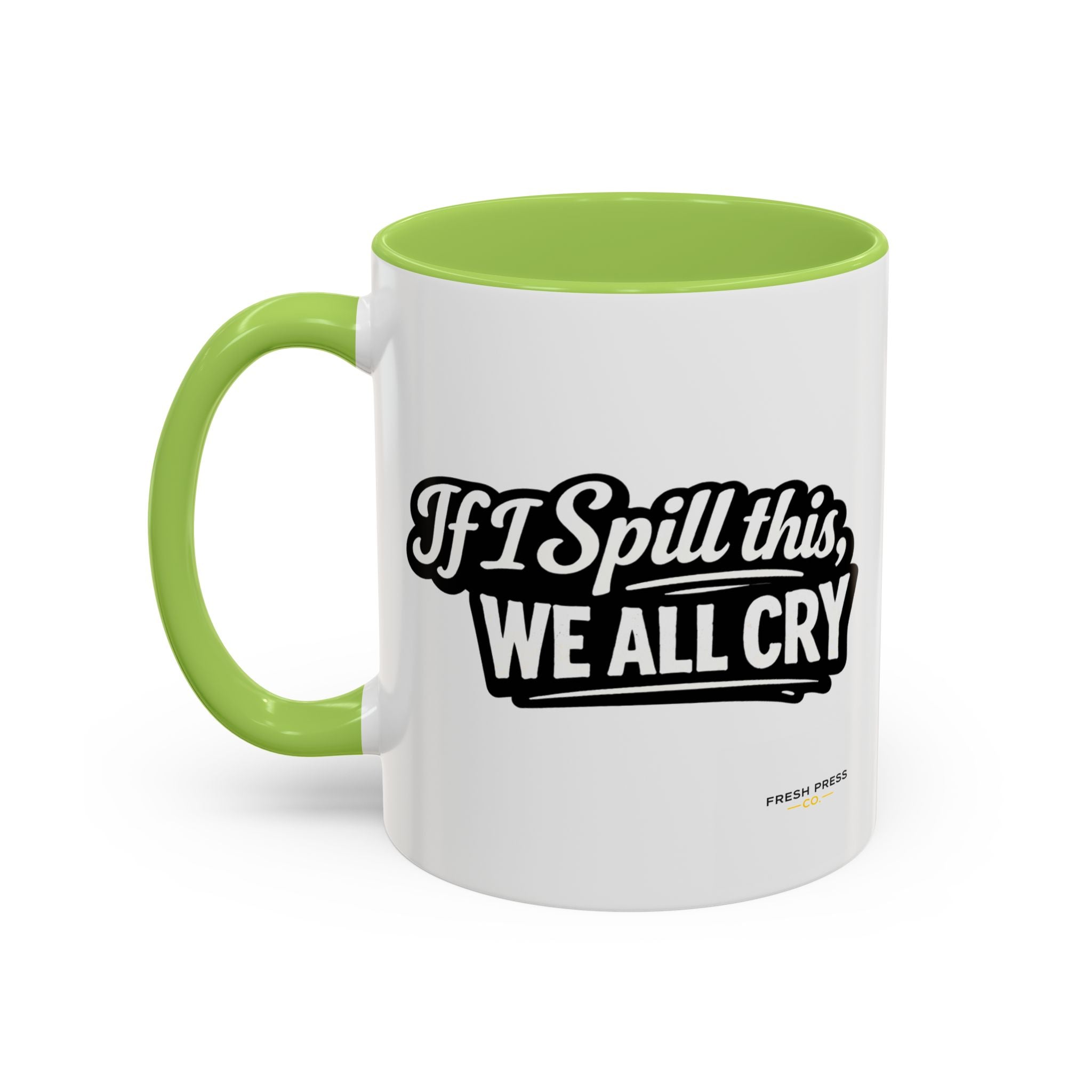 "If I Spill This We All Cry" Coffee Mug — Funny Espresso Emoji Accent Mug (11/15oz)
