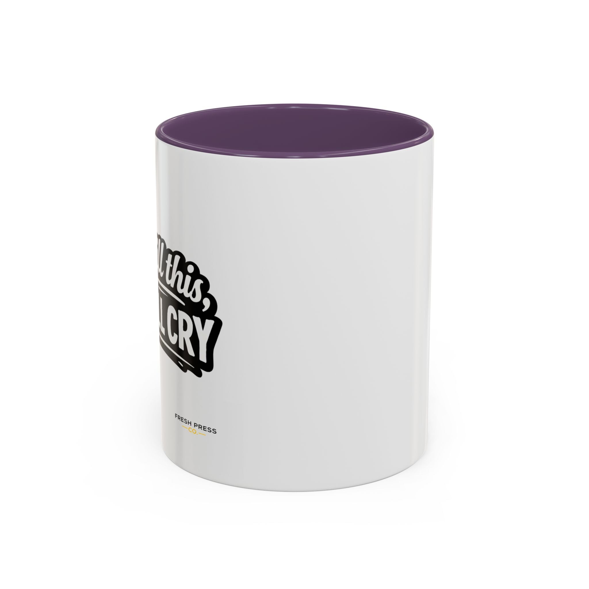 "If I Spill This We All Cry" Coffee Mug — Funny Espresso Emoji Accent Mug (11/15oz)