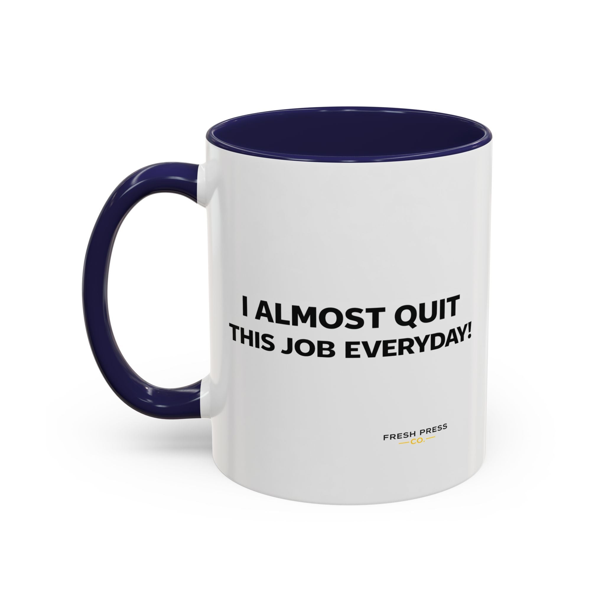 "I almost quit this job everyday" Espresso Mug — Funny Coffee Emoji Accent Mug (11/15 oz)