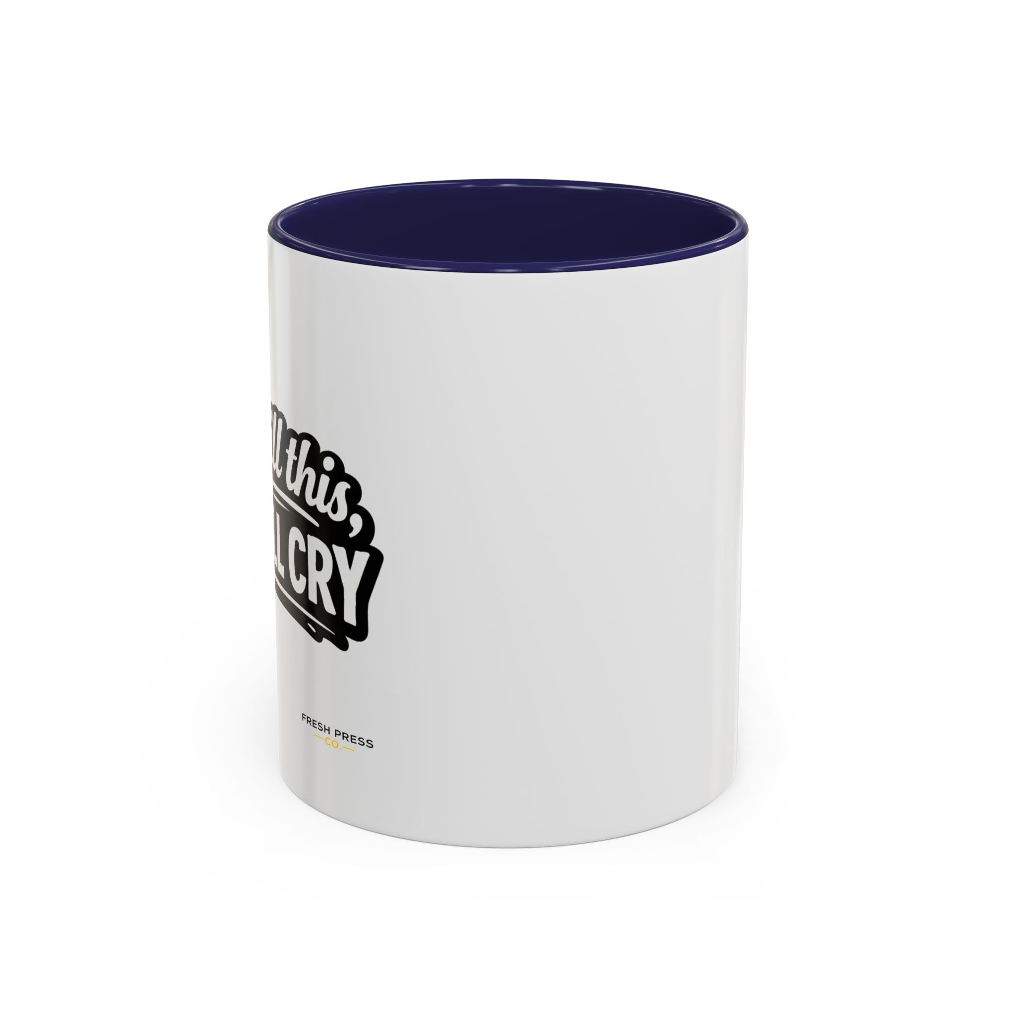 "If I Spill This We All Cry" Coffee Mug — Funny Espresso Emoji Accent Mug (11/15oz)