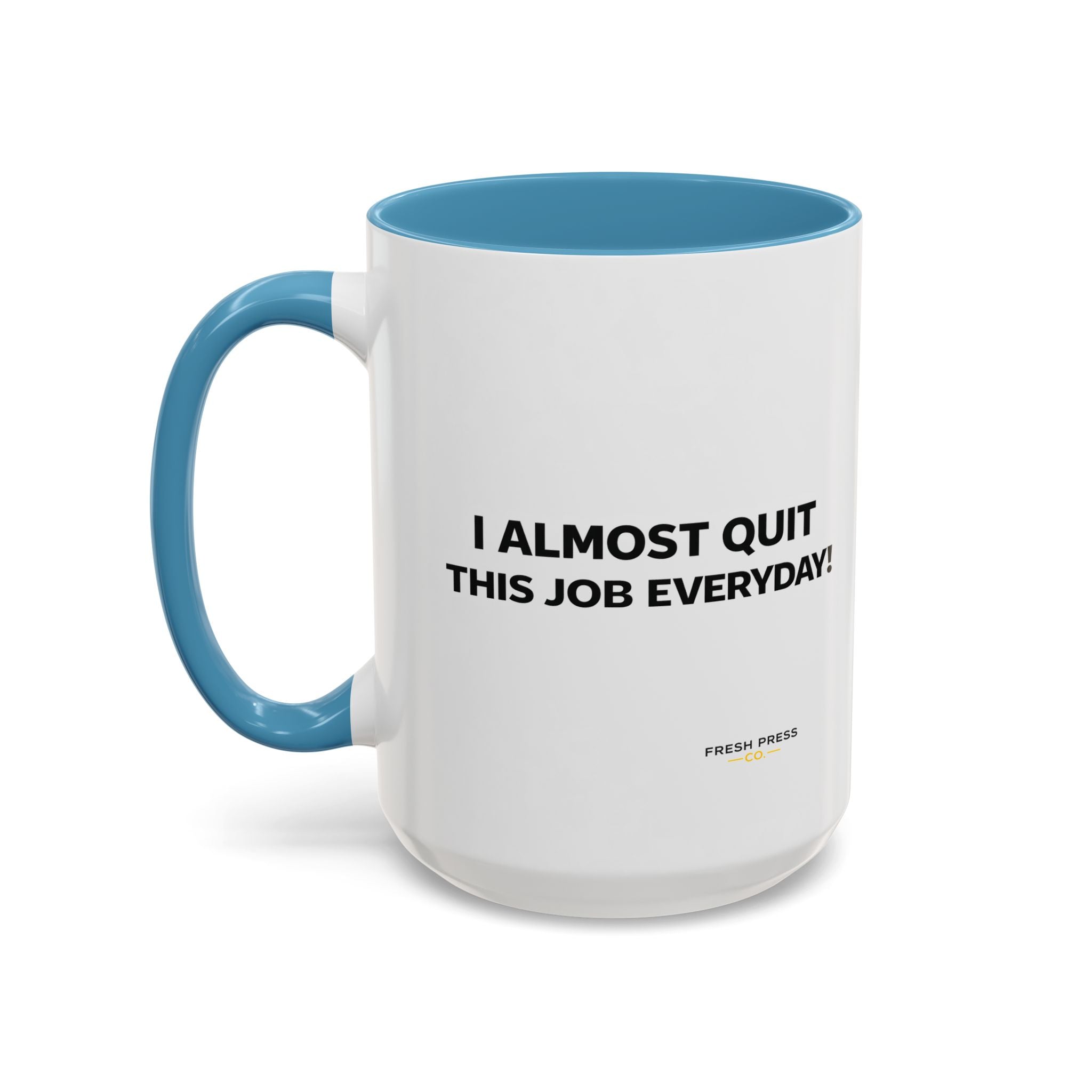 "I almost quit this job everyday" Espresso Mug — Funny Coffee Emoji Accent Mug (11/15 oz)