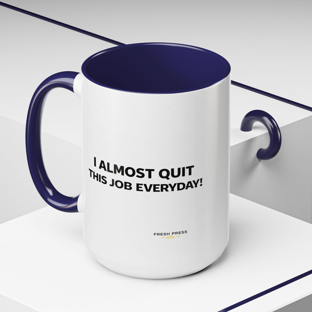 "I almost quit this job everyday" Espresso Mug — Funny Coffee Emoji Accent Mug (11/15 oz)
