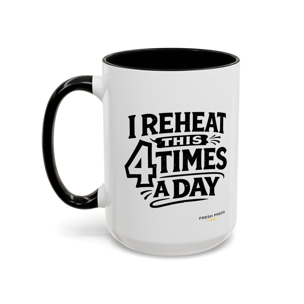 "I Reheat This Four Times A Day" Coffee Mug — Fun Espresso Emoji Accent Mug (11/15oz)